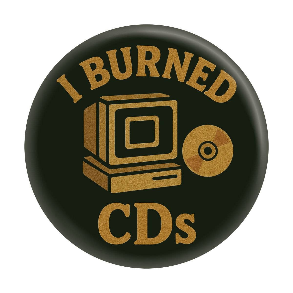 1.25" Button - I Burned CDs - Computer With Compact Disc - The Continental Ranch