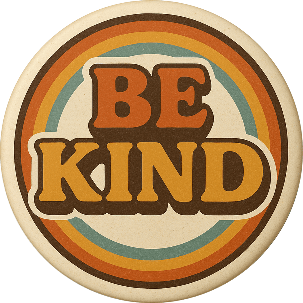1.5” Button Be Kind - Retro 1970s Positivity Cheerful Vibes - The Continental Ranch